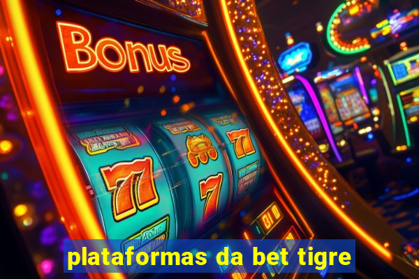 plataformas da bet tigre